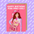 Greeting Card | “Happy Birthday Pink Pony Girl!” - Made X Hudson